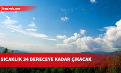 Sıcaklık 34 dereceye kadar çıkacak