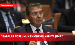 Üstel: Sağlam bir toplumun arkasında babaların sessiz emeği vardır