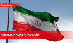 İran'dan ABD saldırısına kınama: Ateşkesin açık bir ihlali