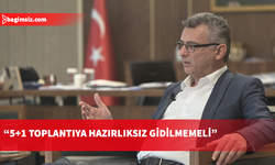 Erhürman: 5+1’in anlamlı sonuç vermesini istiyoruz