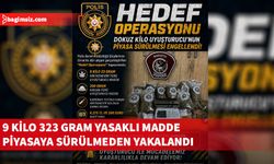 Hedef Operasyonu'nda 9 kilo yasaklı madde ele geçirildi