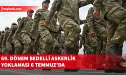 69’uncu dönem bedelli askerlik yoklaması Pazartesi günü yapılacak