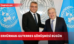Erhürman-Guterres görüşmesi bugün 11.45’te