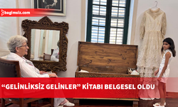 “Gelinliksiz Gelinler” kitabı belgesel oldu