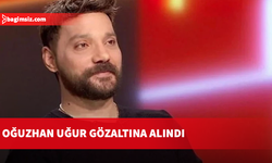 Oğuzhan Uğur gözaltına alındı