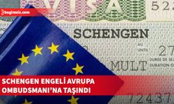 Schengen vizesi ve Gümrük Birliği tartışması Avrupa Ombudsmanı'na taşındı