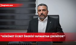 Serdaroğlu: Hükümet ücret önerisi yapmaktan çekiniyor