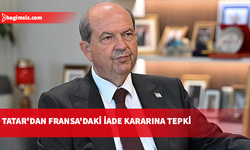 Tatar'dan Fransa'daki iade kararına tepki: Bu gelişme son derece kaygı verici