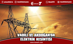 Vadili, Akdoğan ve civarlarındaki bazı yerlerde yarın elektrik kesintisi olacak