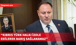 Öztürkler: Kıbrıs Türk halkı ve Türkiye'nin onaylamadığı anlaşma yürürlüğe giremez