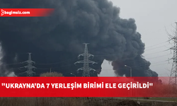 Rusya: Ukrayna'da bir haftada 9 gemiyi vurduk, 7 yerleşim birimini ele geçirdik