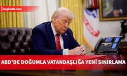 ABD Başkanı Trump ABD'de doğumla vatandaşlığa yeni kısıtlamalar geldiğini duyurdu
