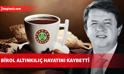 Kahve Dünyası'nın sahibi Birol Altınkılıç hayatını kaybetti
