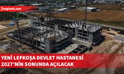 Lefkoşa Devlet Hastanesi çalışmaları hızla devam ediyor