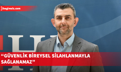 Moral: Ülke güvenliği bireysel silahlanmayla değil, sistemsel adımlarla sağlanır