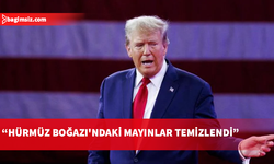 Trump: Hürmüz Boğazı'ndaki mayınlar etkisiz hale getirildi