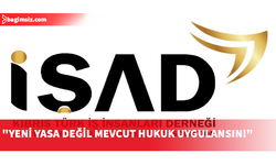 İŞAD’dan sınır kapıları için çağrı: Yeni yasa değil, mevcut hukuk uygulansın