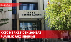 KKTC Merkez'den 200 baz puanlık faiz indirimi