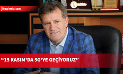 Arıklı: 15 Kasım’da 5G’ye geçiyoruz