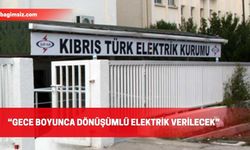 Kıb-Tek: Güzelyurt ve Lefke’ye gece boyunca dönüşümlü enerji verilecek