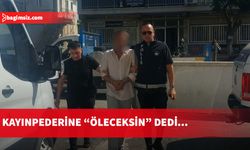 Eşine hakaret, kayınpederine ölüm tehdidi: 1 gün tutuklu kalacak
