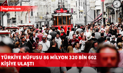 Türkiye'nin nüfusu 1 Temmuz itibarıyla 86 milyon 320 bini geçti