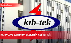 Dipkarpaz, Zafer Burnu ve Bafra’da yarın elektrik kesintisi yapılacak
