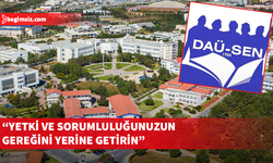 DAÜ-SEN: DAÜ’de sorunu yaratan da çözmesi gereken de aynı kişi