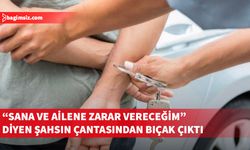 Zeytinlik’te tehdit olayına tutuklama: Çantasından bıçak çıktı