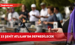 Kimlik tespiti tamamlanan 15 şehit yarın Atlılar Şehitliği’nde defnedilecek