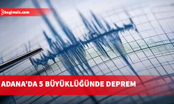 Adana'da 5 büyüklüğünde deprem meydana geldi