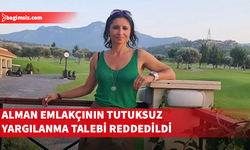 Alman emlakçının tutuksuz yargılanma talebi reddedildi