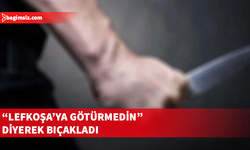 Boğazköy'de “Lefkoşa’ya götürmedin” kavgası bıçaklı saldırıya dönüştü