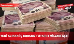 Yeni alınan iç borcun tutarı 4 milyarı aştı