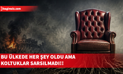 Bu ülkede her şey oldu ama koltuklar sarsılmadı!