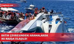 Batık çevresindeki aramalarda iki naaşa ulaşıldı