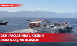 Gemi faciasında 1 kişinin daha naaşına ulaşıldı