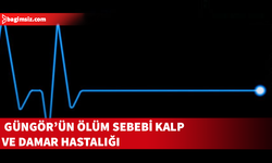 53 yaşındaki Güngör’ün ölüm sebebi “Kalp ve damar hastalığı”