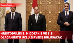 Hristodulidis, Miçotakis ve Sisi olağanüstü üçlü zirvede buluşacak