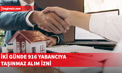 İki günde 916 yabancıya taşınmaz alım izni