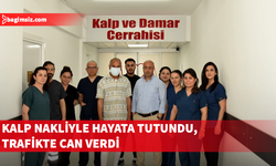 Kalp nakliyle hayata tutundu, trafikte can verdi