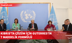 Guterres’in Kıbrıs çözümü için ortaya koyduğu yedi parametre neydi?