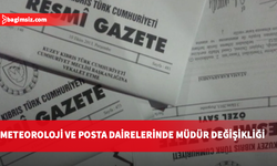 Meteoroloji Dairesi ile Posta Dairesi’nin müdürleri görevden alındı!