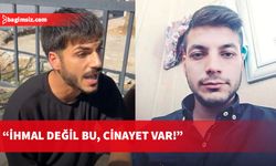 Acılı kardeşten yürek yakan isyan: Abimi öldürdünüz...