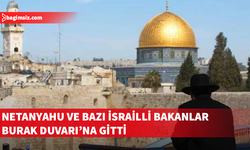 Netanyahu ve bazı İsrailli bakanlar Burak Duvarı’na gitti