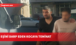 "Babana neden küfretmiyorsun" dedi, eşini darbetti: Mahkemeden teminat şartı!