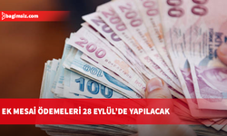 Haziran ayı ek mesai ödemeleri 28 Eylül’de yapılacak