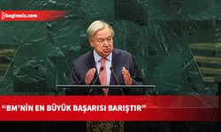 Guterres: BM Güvenlik Konseyini, günümüz dünyasını yansıtacak şekilde yeniden yapılandırmalıyız