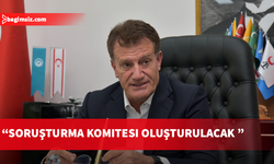 Arıklı: Soruşturma komitesi oluşturulacak inceleme yapılarak rapor hazırlanacak
