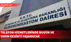 Telefon hizmetlerinde bugün ve yarın kesinti yaşanacak